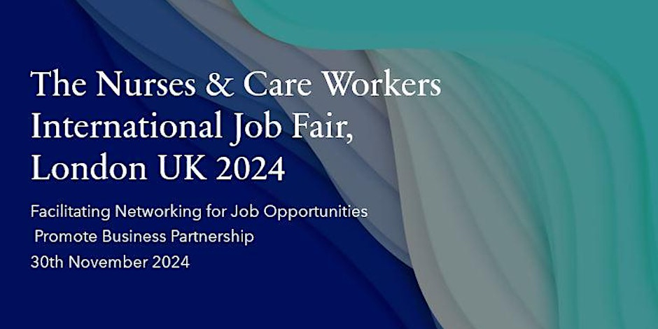 Nurses & Care Workers International Job Fair London UK, 2024