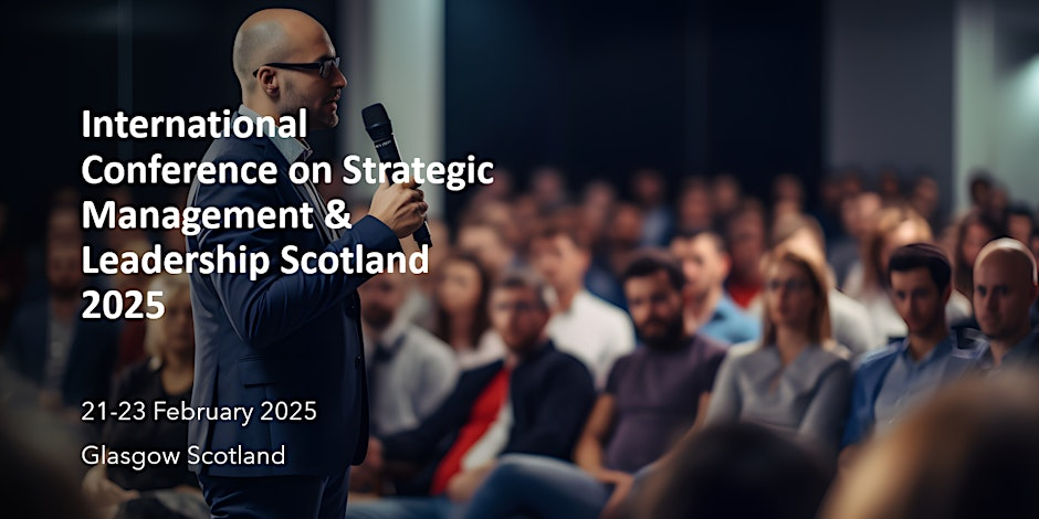 International Conference on Strategic Management & Leadership Scotland 2025